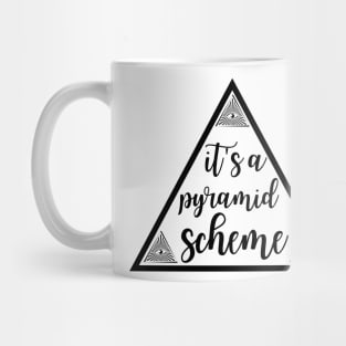 It's a Pyramid Scheme Mug